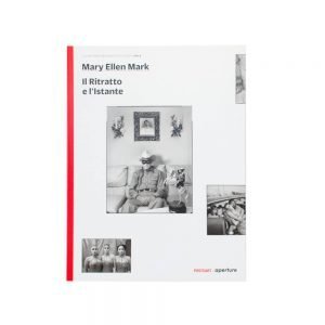 IL RITRATTO E L'ISTANTE Collana Aperture Workshop Fotografici Vol.4 Mary Ellen Mark