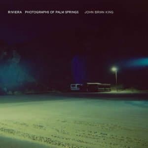 RIVIERA: PHOTOGRAPHS OF PALM SPRING By John Brian King