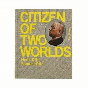 Citizen of Two Worlds by Samuel and Henk Otte