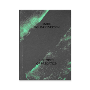 Histories of Predation by Marie Kølbæk Iversen