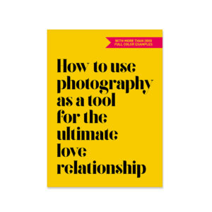 How to use photography as a tool for the ultimate love relationship by Isabel Pousset